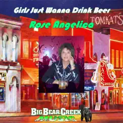 Girls Just Wanna Drink Beer - Single by Rose Angelica album reviews, ratings, credits