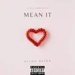 Mean It - Single by Kyyng Major album reviews, ratings, credits