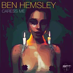 Caress Me - Single by Ben Hemsley & Latmun album reviews, ratings, credits