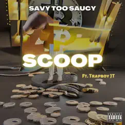 Scoop (feat. Trapboy JT) - Single by Savy Too Saucy album reviews, ratings, credits