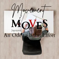 Movement Moves - An Ode to Brain Effort by Japajazz album reviews, ratings, credits