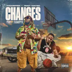 Changes (feat. Travy Tantino) - Single by ItsDaRipper album reviews, ratings, credits
