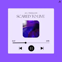 Scared To Live - Single by ACL PRODUCER & Lofi Fruits Music album reviews, ratings, credits