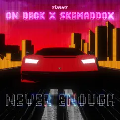 Never Enough - Single by On Deck & Skemaddox album reviews, ratings, credits