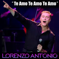 Te Amo, Te Amo, Te Amo (En Vivo) - Single by Lorenzo Antonio album reviews, ratings, credits