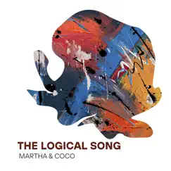 The Logical Song (Acoustic) - Single by Martha and Coco album reviews, ratings, credits