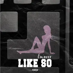 Like So - Single by Eminoxx album reviews, ratings, credits