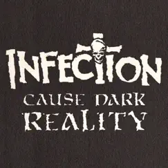 Cause Dark Reality by INFECTION album reviews, ratings, credits