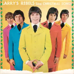 Larry's Rebels Sing Christmas Songs - EP by Larry's Rebels album reviews, ratings, credits