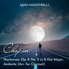 Chopin: Nocturnes, Op. 9: No. 2 in E-Flat Major, Andante (Arr. for Clarinet by A. Gabucci) - Single by Luigi Magistrelli album reviews, ratings, credits
