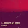 La Perdida Del Amor - Single album lyrics, reviews, download