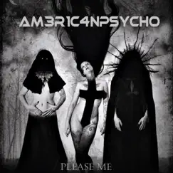 Please Me - Single by Am3r1c4nPsycho album reviews, ratings, credits