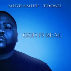 God Is Real - Single by Mike Smiff & Toosii album reviews, ratings, credits