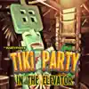 Tiki Party in the Elevator - Single album lyrics, reviews, download