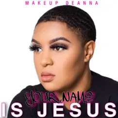 Your Name Is Jesus - Single by DeAnna album reviews, ratings, credits