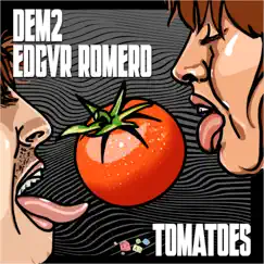 Tomatoes - Single by DEM2 & Edgvr Romero album reviews, ratings, credits