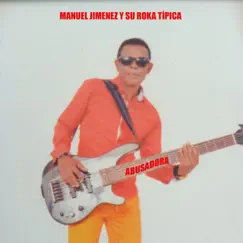 Abusadora (feat. La Roka Típica) [Merengue Típico] - Single by Manuel Jimenez El Niño album reviews, ratings, credits