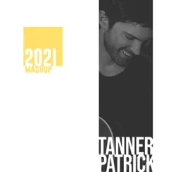 2021 Mashup - Single by Tanner Patrick album reviews, ratings, credits