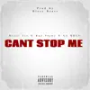 Can't Stop Me (feat. Gs Bouy & Kay Flawz) - Single album lyrics, reviews, download
