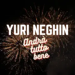 Andra Tutto Bene - Single by Yuri Neghin album reviews, ratings, credits