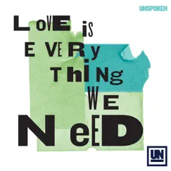 Love Is Everything We Need - Single by Unspoken album reviews, ratings, credits
