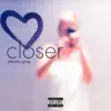 Closer - Single album lyrics, reviews, download