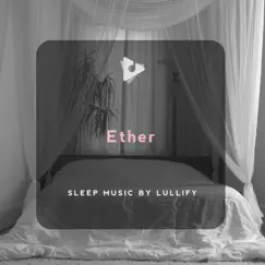 Ether by Sleep Music by Lullify & Sleep Music Sounds album reviews, ratings, credits