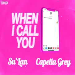 When I Call You (feat. Capella Grey) - Single by Su'lan album reviews, ratings, credits