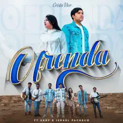 Ofrenda (feat. Sary Pacheco & Israel Pacheco) - Single by Cristo Vive album reviews, ratings, credits