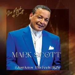 I Just Know This Feels Right - Single by Mark Scott album reviews, ratings, credits