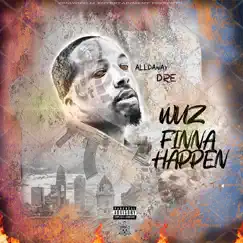 Wuz Finna Happen by Alldaway Dre album reviews, ratings, credits