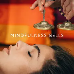 Mindfulness Bells: Extraordinary Rituals, Buddhist Meditation and Spiritual Music by Spiritual Music Collection, New Age Soul Balance & Chanting Buddhist World album reviews, ratings, credits