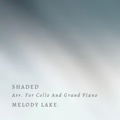 Shaded Arr. For Cello and Grand Piano - Single by Melody Lake album reviews, ratings, credits