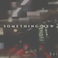 Something New - Single by Dv1 album reviews, ratings, credits