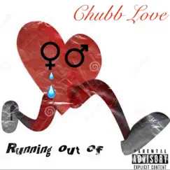 Runnin Out - Single by Chubb Love album reviews, ratings, credits