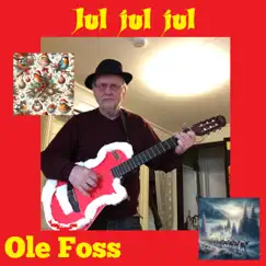 Jul jul jul - Single by Ole Foss album reviews, ratings, credits