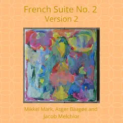 French Suite No. 2 Version 2 by Mikkel Mark, Jacob Melchior & Asger Baagøe album reviews, ratings, credits