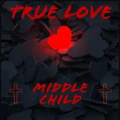 True Love - Single by Middle Child & psalm40 album reviews, ratings, credits