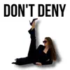 Don't deny - Single album lyrics, reviews, download