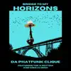Bridge to My Horizons (feat. Top N Bottom & Greg Clough) song lyrics