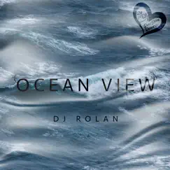Ocean View - Single by DJ Rolan album reviews, ratings, credits