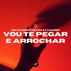 Vou Te Pegar e Arrochar (feat. Fagner) - Single by Mc Wagner Vox Rã album reviews, ratings, credits