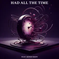Had All the Time (feat. Kenzo Keen) - Single by Escape the Tiger album reviews, ratings, credits