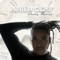 ¿Quién Dijo? - Single by Carlos Palacci album reviews, ratings, credits