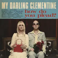 How Do You Plead? by My Darling Clementine album reviews, ratings, credits