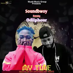 My Time (feat. Odiiphour) - Single by Soundbwoy album reviews, ratings, credits