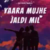 Yaara Mujhe Jaldi Mil (Friendship Song) - Single album lyrics, reviews, download