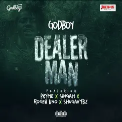 Dealer Man (feat. Pryme, Singah, Roger Lino & Shugavybz) - Single by Godboy album reviews, ratings, credits