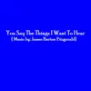 You Say the Things I Want To Hear! - Single album lyrics, reviews, download