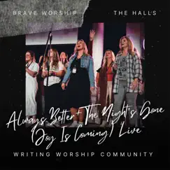 Always Better / The Night's Gone (Joy Is Coming) [Live] - Single by Writing Worship Community, Brave Worship & the halls album reviews, ratings, credits